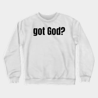 Got God? V11 Crewneck Sweatshirt